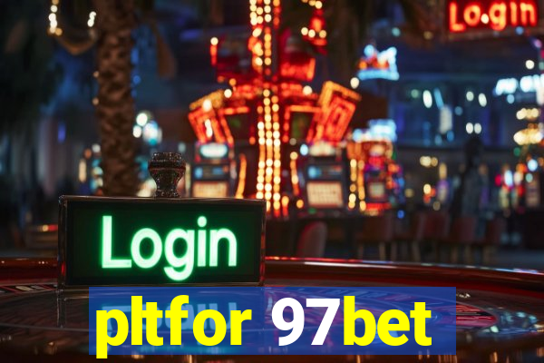 pltfor 97bet